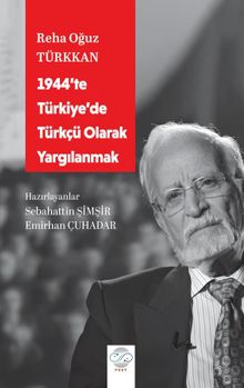 1944'te Türkiye'de Türkçü Olarak Yargılanmak
