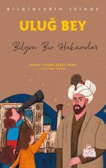 Uluğ Bey - Bilginlerin İzinde & Bilgin Bir Hükümar
