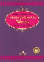 Yükseliş / Peygamber Efendimizin Hayatı -4 / Hudeybiye Ufuklarına Doğru