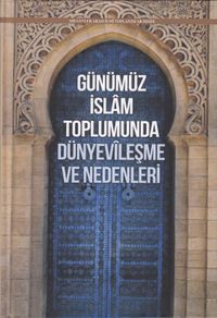 Günümüz İslam Toplumunda Dünyevileşme ve Nedenleri
