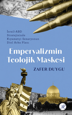 Emperyalizmin Teolojik Maskesi & İsrail-ABD Stratejisinde Kıyametçi Senaryonun Dinî Arka Planı