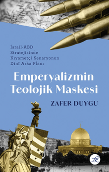 Emperyalizmin Teolojik Maskesi & İsrail-ABD Stratejisinde Kıyametçi Senaryonun Dinî Arka Planı