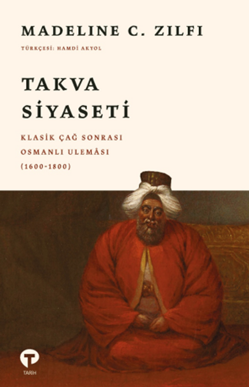 Takva Siyaseti & Klasik Çağ Sonrası Osmanlı Uleması (1600-1800)
