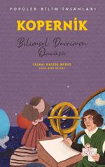 Kopernik - Popüler Bilim İnsanları & Bilimsel Devrimin Öncüsü
