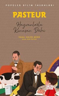 Pasteur - Popüler Bilim İnsanları & Hayvanlarla Konuşan Dahi