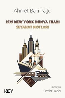 Ahmet Baki Yağcı 1939 New York Dünya Fuarı Seyahat Notları