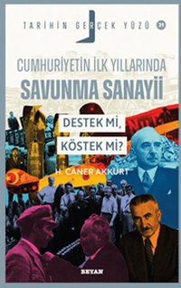 Cumhuriyetin İlk Yıllarında Savunma Sanayii; Destek mi, Köstek mi? / Tarihin Gerçek Yüzü 21