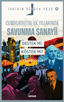 Cumhuriyetin İlk Yıllarında Savunma Sanayii; Destek mi, Köstek mi? / Tarihin Gerçek Yüzü 21