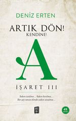 Artık Dön!  Kendine! A / İşaret III
