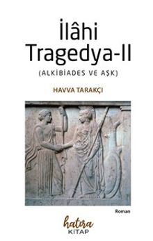 İlahi Tragedya-II & Alkibiades ve Aşk