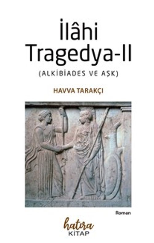 İlahi Tragedya-II & Alkibiades ve Aşk