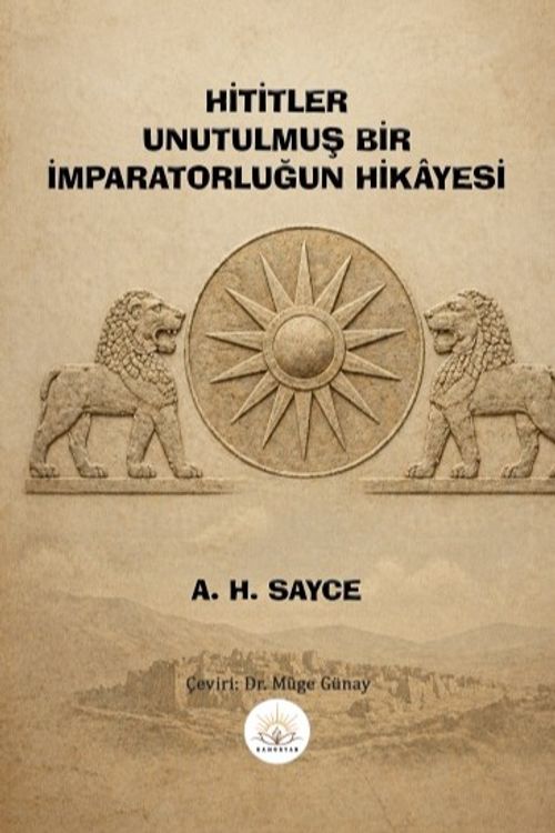 Hititler Unutulmuş Bir İmparatorluğun Hikayesi