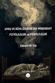 Uyku ve Rüya Üzerine Bir Monografi & Fizyolojileri ve Psikolojileri