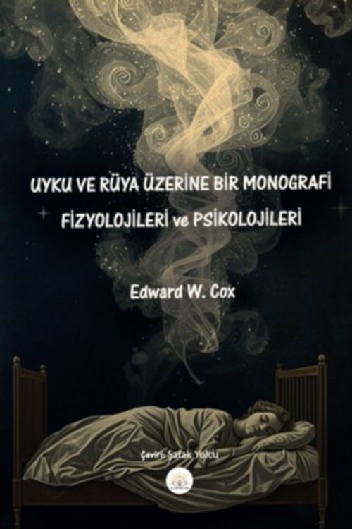 Uyku ve Rüya Üzerine Bir Monografi & Fizyolojileri ve Psikolojileri