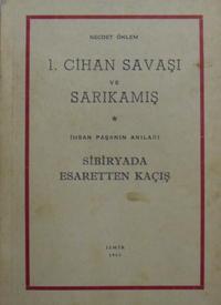 1. Cihan Savaşı ve Sarıkamış İhsan Paşanın Anıları Sibiryada Esaretten Kaçış (7-G-30)