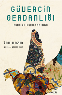 Güvercin Gerdanlığı & Aşka ve  Aşıklara Dair