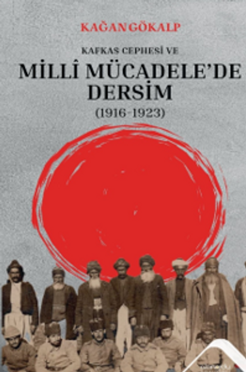 Kafkas Cephesi ve Milli Mücadele'de Dersim (1916-1923)