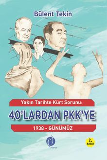 Yakın Tarihte Kürt Sorunu 40'lardan Pkk'ye 1938 Günümüz