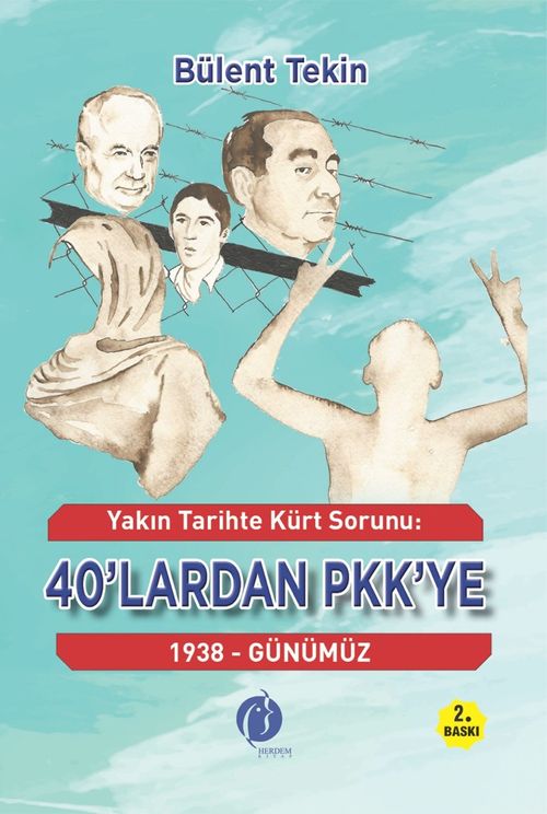 Yakın Tarihte Kürt Sorunu 40'lardan Pkk'ye 1938 Günümüz