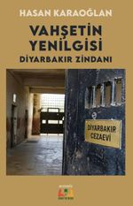 Vahşetin Yenilgisi Diyarbakır Zindanı