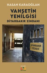 Vahşetin Yenilgisi Diyarbakır Zindanı