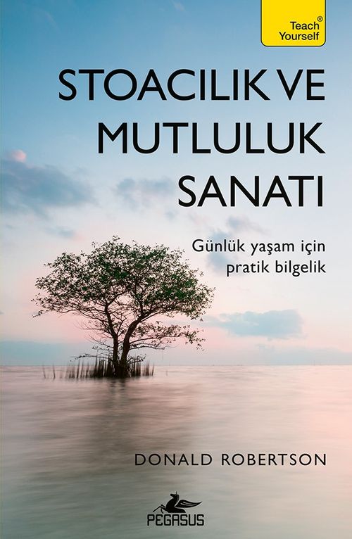 Stoacılık ve Mutluluk Sanatı & Günlük Yaşam İçin Pratik Bilgelik