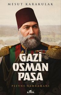 Gazi Osman Paşa & Plevne Kahramanı