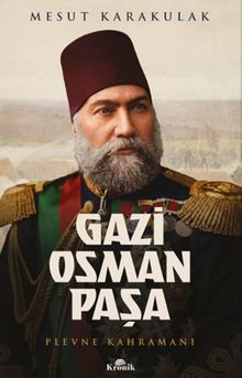 Gazi Osman Paşa & Plevne Kahramanı
