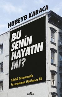 Bu Senin Hayatın mı? & Günlük Yaşamınızda Pazarlamanın Görünmez Eli