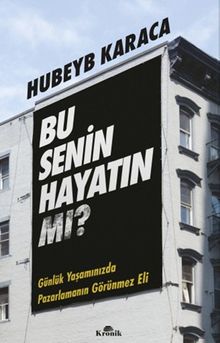 Bu Senin Hayatın mı? & Günlük Yaşamınızda Pazarlamanın Görünmez Eli