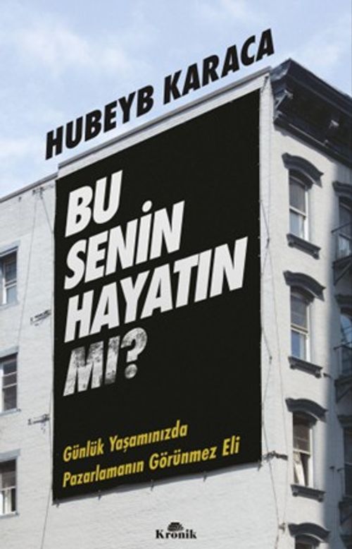 Bu Senin Hayatın mı? & Günlük Yaşamınızda Pazarlamanın Görünmez Eli