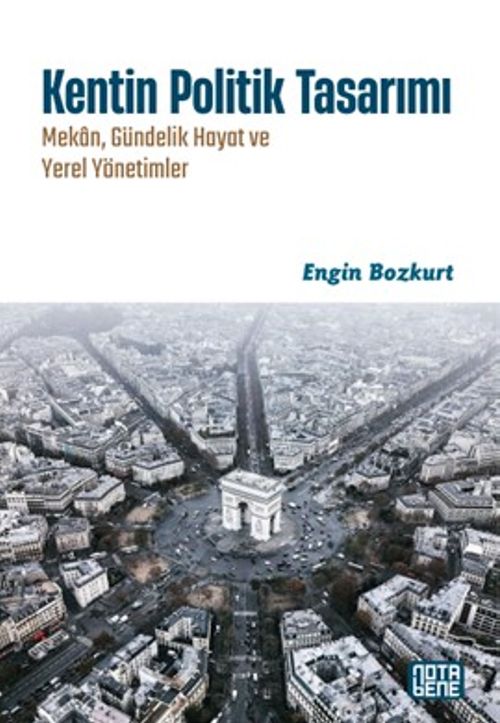 Kentin Politik Tasarımı & Mekan, Gündelik Hayat ve Yerel Yönetimler