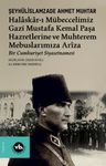 Halaskar-ı Mübeccelimiz Gazi Mustafa Kemal Paşa Hazretlerine ve Muhterem Mebuslarımıza Arîza &amp; Bir Cumhuriyet Siyasetnamesi