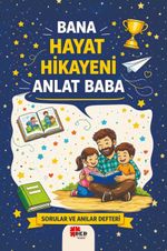 Bana Hayat Hikayeni Anlat Baba & Sorular ve Anılar Defteri