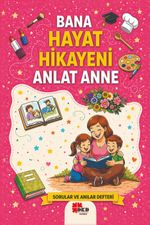 Bana Hayat Hikayeni Anlat Anne & Sorular ve Anılar Defteri