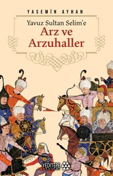 Yavuz Sultan Selime'e Arz ve Arzuhaller