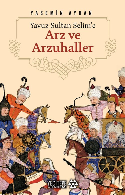 Yavuz Sultan Selime'e Arz ve Arzuhaller