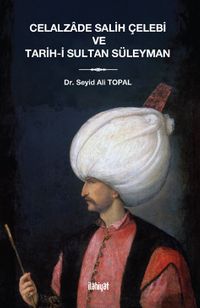 Celalzade Salih Çelebi ve Tarih-i Sultan Süleyman