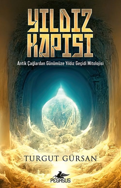 Yıldız Kapısı & Antik Çağlardan Günümüze Yıldız Geçidi Mitolojisi