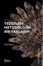 Din, Mezhep ve Tasavvuf Ekseninde Yezidiliğe Metodolojik Bir Yaklaşım