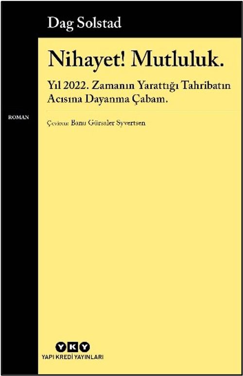 Nihayet! Mutluluk. & Yıl 2022. Zamanın Yarattığı Tahribatın Acısına Dayanma Çabam.