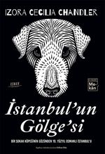 İstanbul'un Gölge'si & Bir Sokak Köpeğinin Gözünden 19. Yüzyıl Osmanlı İstanbul'u