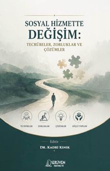 Sosyal Hizmette Değişim: Tecrübeler, Zorluklar Ve Çözümler