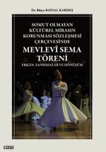 Somut Olmayan Kültürel Mirasın Korunması Sözleşmesi Çerçevesinde Mevlevî Sema Töreni & Erkan, Yansımalar ve Dönüşüm