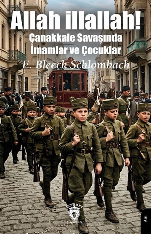 Allah illallah! & Çanakkale Savaşında İmamlar ve Çocuklar