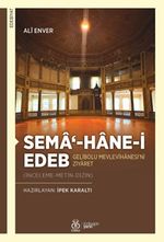 Sema‘-hane-i Edeb Gelibolu  Mevlevîhanesi'ni Ziyaret (İnceleme-Metin-Dizin)