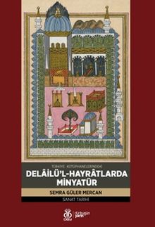Türkiye Kütüphanelerindeki Delailü'l-Hayratlarda Minyatür