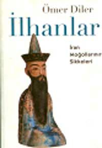 İlhanlar: İran Moğollarının Sikkeleri