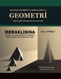 100 Yılın Olimpiyat Sorularıyla Geometri & Matematik Olimpiyatlarına Hazırlık