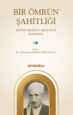 Bir Ömrün Şahitliği & Müftü Mahfuz Aksu'nun Hatıratı